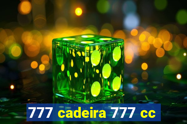 777 cadeira 777 cc